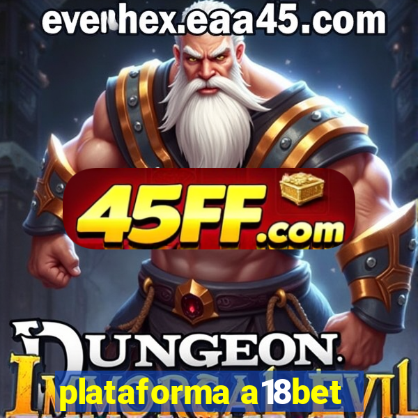 plataforma a18bet
